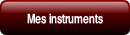 Mes instruments.