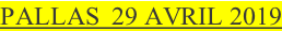 PALLAS  29 AVRIL 2019